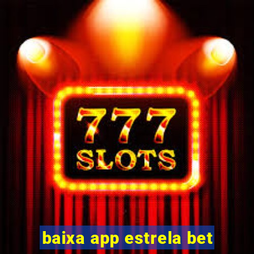 baixa app estrela bet